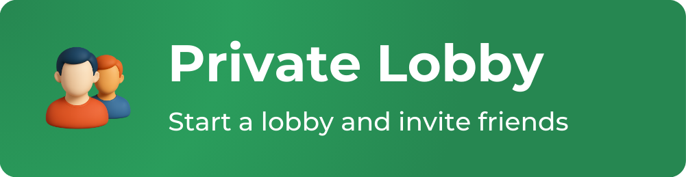 Private Lobby - Start a lobby and invite friends